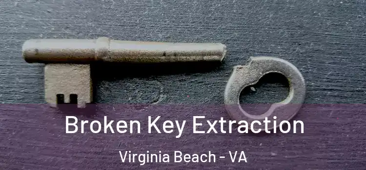  Broken Key Extraction Virginia Beach - VA