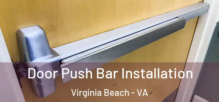 Door Push Bar Installation Virginia Beach - VA