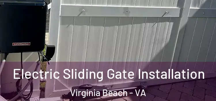 Electric Sliding Gate Installation Virginia Beach - VA