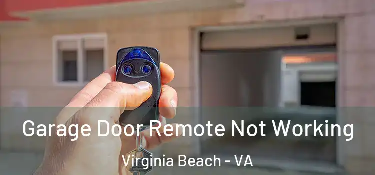  Garage Door Remote Not Working Virginia Beach - VA