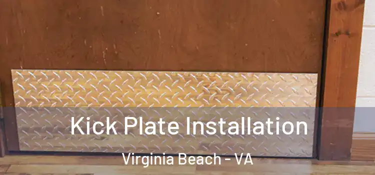 Kick Plate Installation Virginia Beach - VA