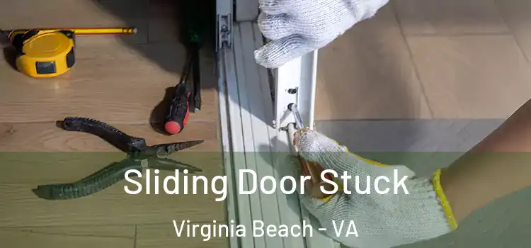 Sliding Door Stuck Virginia Beach - VA